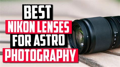 19 Best Nikon Lenses for Astrophotography in 2021 - Xcalar