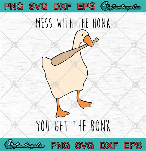 Goose Mess With The Honk You Get The Bonk Funny SVG PNG EPS DXF - Untitled Goose Game Cutting ...