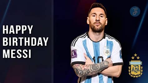 Celebrating Lionel Messi's Birthday: The World Legend Turns 36