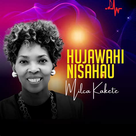 AUDIO | Milca Kakete-Hujawahi Nisahau | Download Gospel Song