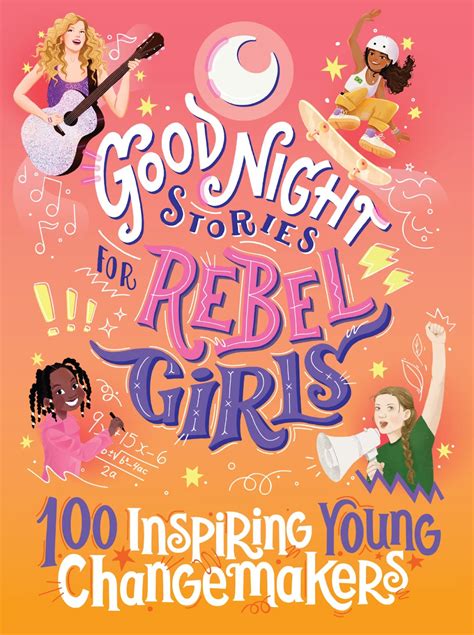 Good Night Stories for Rebel Girls: 100 Inspiring Young Changemakers by Rebel Girls | Goodreads