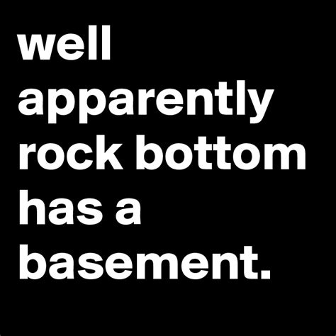 well apparently rock bottom has a basement. - Post by jaybyrd on Boldomatic