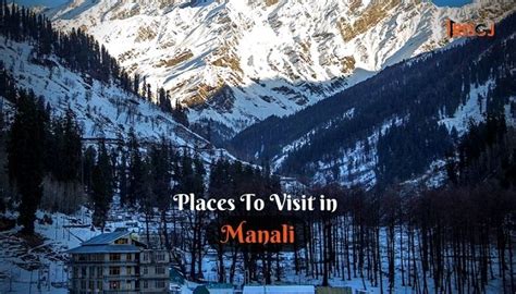 10 Relaxing Tourist Places To Visit in Manali - TRISOJ