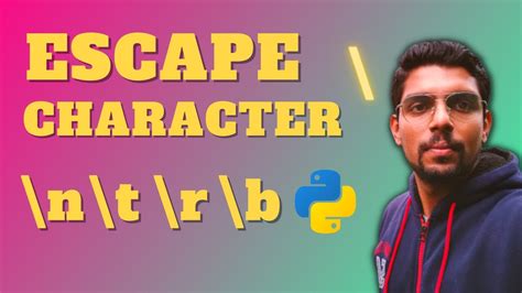 Escape Character '\' (backslash) in String | \n \r \t \b | Python ...