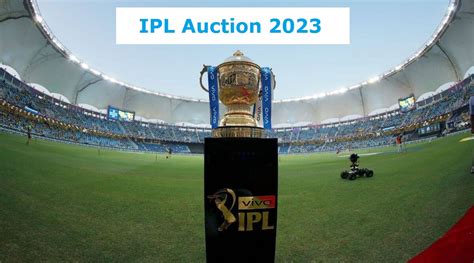 IPL Auction 2023: Check Your Favorite Team and Players List - Edudwar