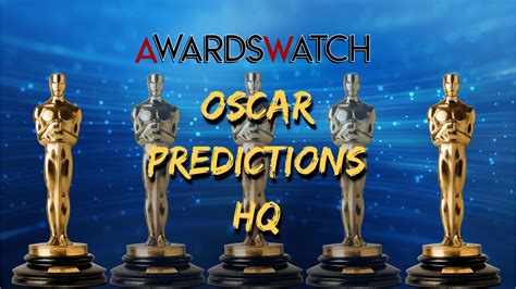 Oscar Predictions HQ – AwardsWatch