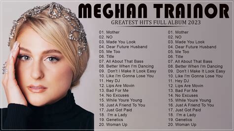 MEGHAN TRAINOR Greatest Hits Full Album 2023 - Best Songs OF MEGHAN ...