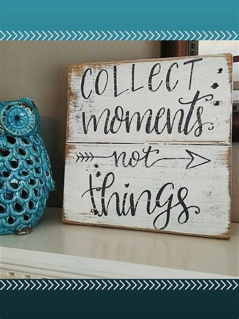Love this sign! What an important reminder to collect moments not things. (affiliate) | Crafts ...