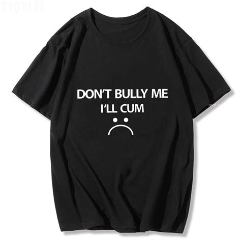 อย่า Bully Me ฉัน Cum เสื้อยืดอินเทรนด์ผู้ชายตลกวิดีโอเกม Tshirt แขนสั้นหลวม | Shopee Thailand