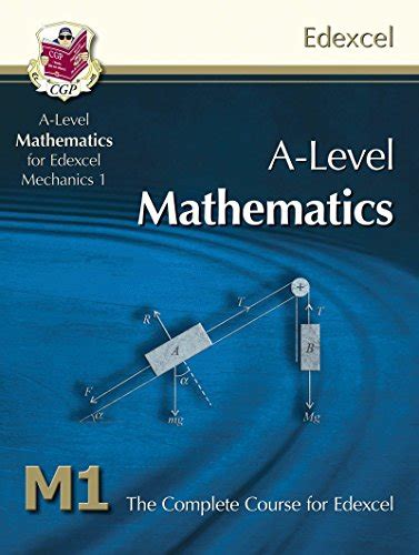 A-Level Mathematics for Edexcel Mechanics 1 : The Complete Course for ...