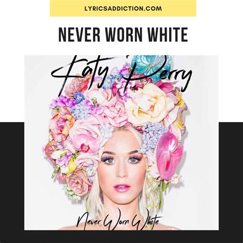 NEVER WORN WHITE LYRICS - KATY PERRY