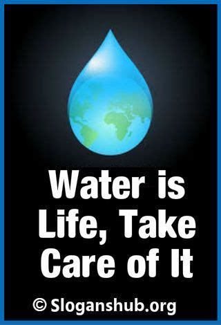 Slogans On Water Pollution. Water is life, take care of it | Water pollution, Slogans on water ...