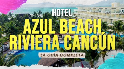 🟢 Hotel Azul Beach Riviera Cancún - La Guía Completa - YouTube