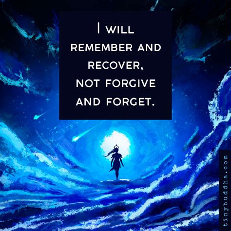 I Will Remember and Recover, Not Forgive and Forget - Tiny Buddha