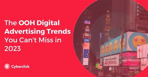 The OOH Digital Advertising Trends You Can't Miss in 2023