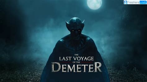 The Last Voyage Of The Demeter Ending Explained, Plot, Cast and Trailer ...