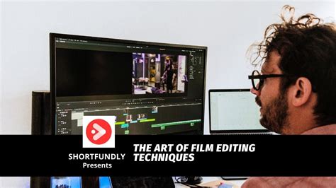 The Art Of Film Editing Techniques: Crafting Compelling Narratives - Shortfundly