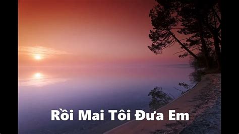 Roi Mai Toi Dua Em - YouTube