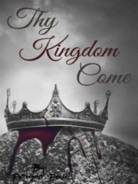 Read Thy Kingdom Come - Felixxx - WebNovel