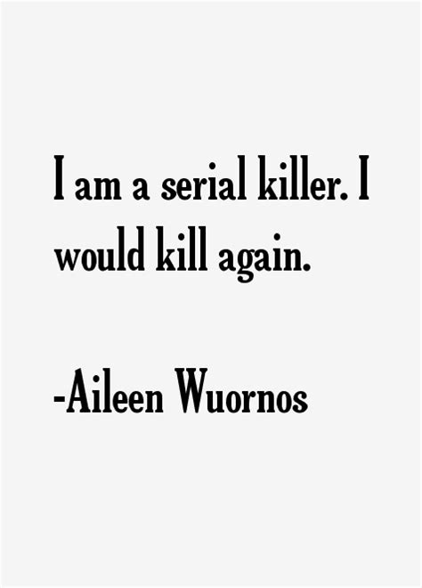 Aileen Wuornos Quotes & Sayings