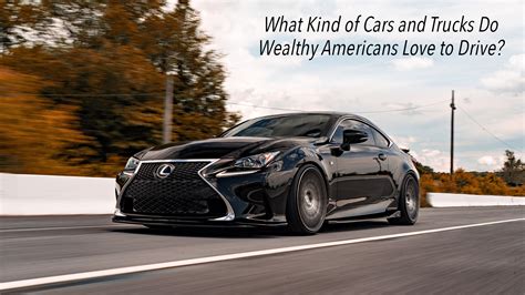 What Kind of Cars and Trucks Do Wealthy Americans Love to Drive? – The ...