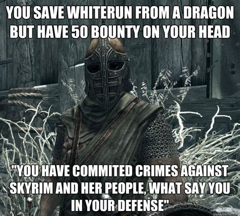 you save whiterun from a dragon but have 50 bounty on your head "you ...