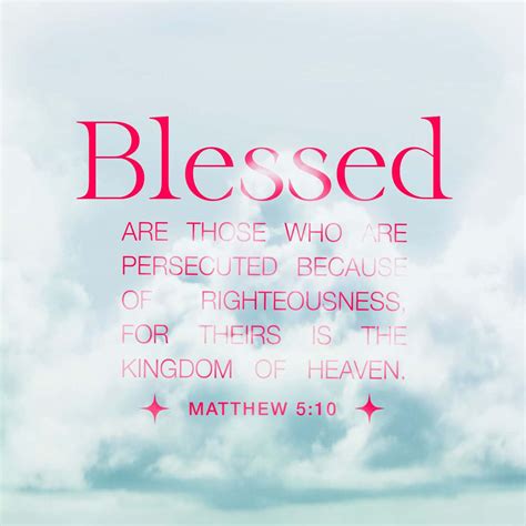 Matthew 5:10 “Blessed are those who are persecuted for righteousness ...