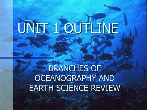 BRANCHES OF OCEANOGRAPHY AND EARTH SCIENCE REVIEW - ppt download