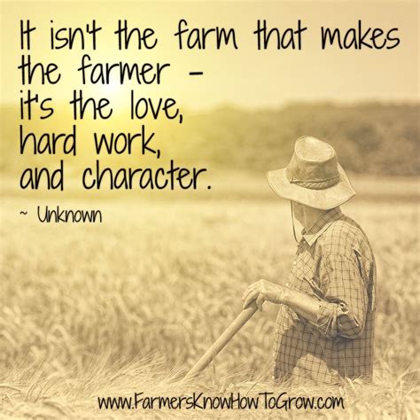 "It isn't the farm that makes the farmer, it's the love, hard work, and character." ~ Unknown # ...