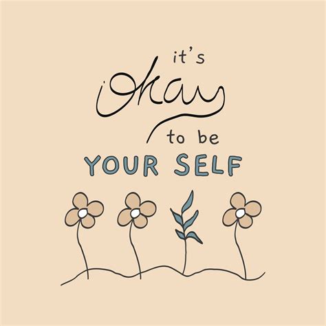 Inspirational quotes with cute illustration.it's okay to be your self ...