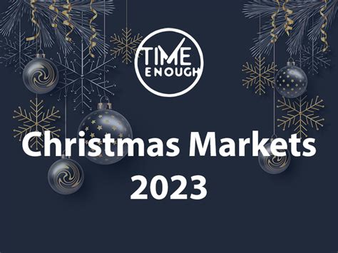 Christmas Markets 2023 - Time Enough / Traa-dy-liooar