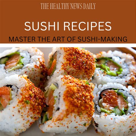 Sushi Recipes: Master the Art of Preparing Sushi at Home