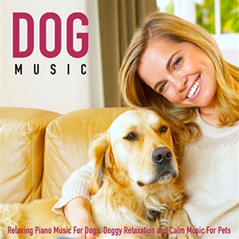 Amazon.com: Dog Music: Relaxing Piano Music for Dogs, Doggy Relaxation and Calm Music for Pets ...