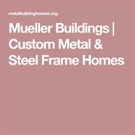 Mueller Buildings | Custom Metal & Steel Frame Homes | Steel frame house, Mueller buildings ...