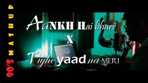 Aankh Hai Bhari Bhari | Tujhe Yaad Na Meri Aayi | Cover | Mashup | by Akhil Kumar| 90's Mashup ...