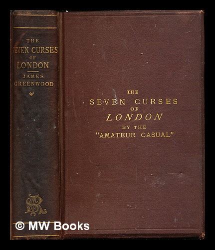 The seven curses of London / by James Greenwood, the "Amateur casual." by Greenwood, James 1832 ...