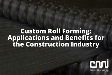 Custom Roll Forming: Applications and Benefits for the Construction ...