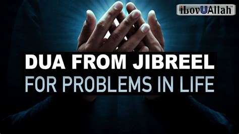 DUA FROM JIBREEL FOR PROBLEMS IN LIFE - YouTube