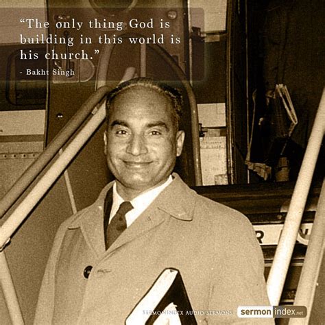 “The only thing God is building in this world is his church.” - Bakht Singh #God #Church Watch ...