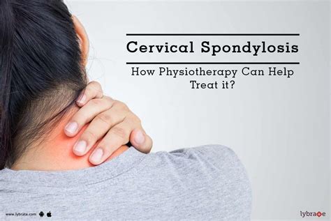 Cervical Spondylosis - How Physiotherapy Can Help Treat it? - By Dr. Swati Sagar | Lybrate