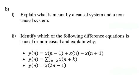 Solved b) i) Explain what is meant by a causal system and a | Chegg.com