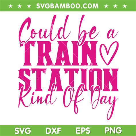 Could Be A Train Station Kinda Day SVG PNG