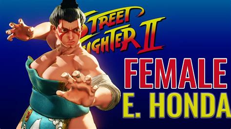 Street Fighter V Champion Edition: AMAZING FEMALE E. HONDA - YouTube