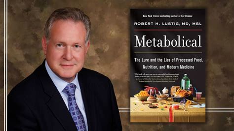 Dr. Robert Lustig, Metabolical: The Lure and the Lies of Processed Food, Nutrition, and Modern ...