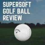 Callaway Supersoft Review (2019)