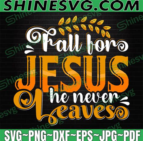 Fall For Jesus He Never Leaves SVG, Autumn Svg, Jesus SVG, Christian ...