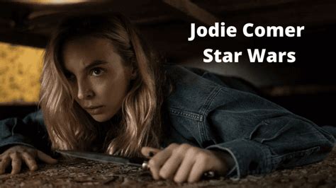 Jodie Comer Star Wars: Here's How She Feels About Her Brief 'star Wars' Appearance ...