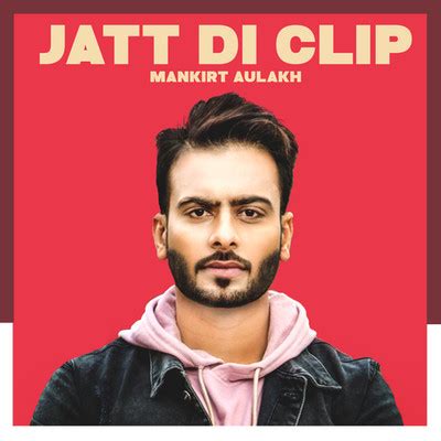 Jatt Di Clip MP3 Song Download- Mankirt Aulakh Jatt Di Clip Punjabi Song on Gaana.com