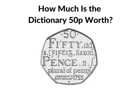 50p Johnsons Dictionary 1775 Value 2024 (Plural of Penny or Saxon) - Money Savvy Daddy