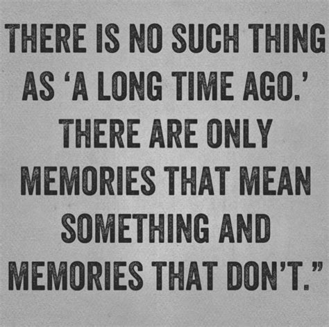 Pin by Nycole Persons on Quotes | Meant to be, Long time ago, Memories